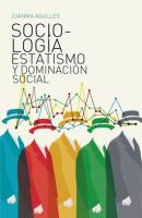 Sociología, estatismo y dominación social.